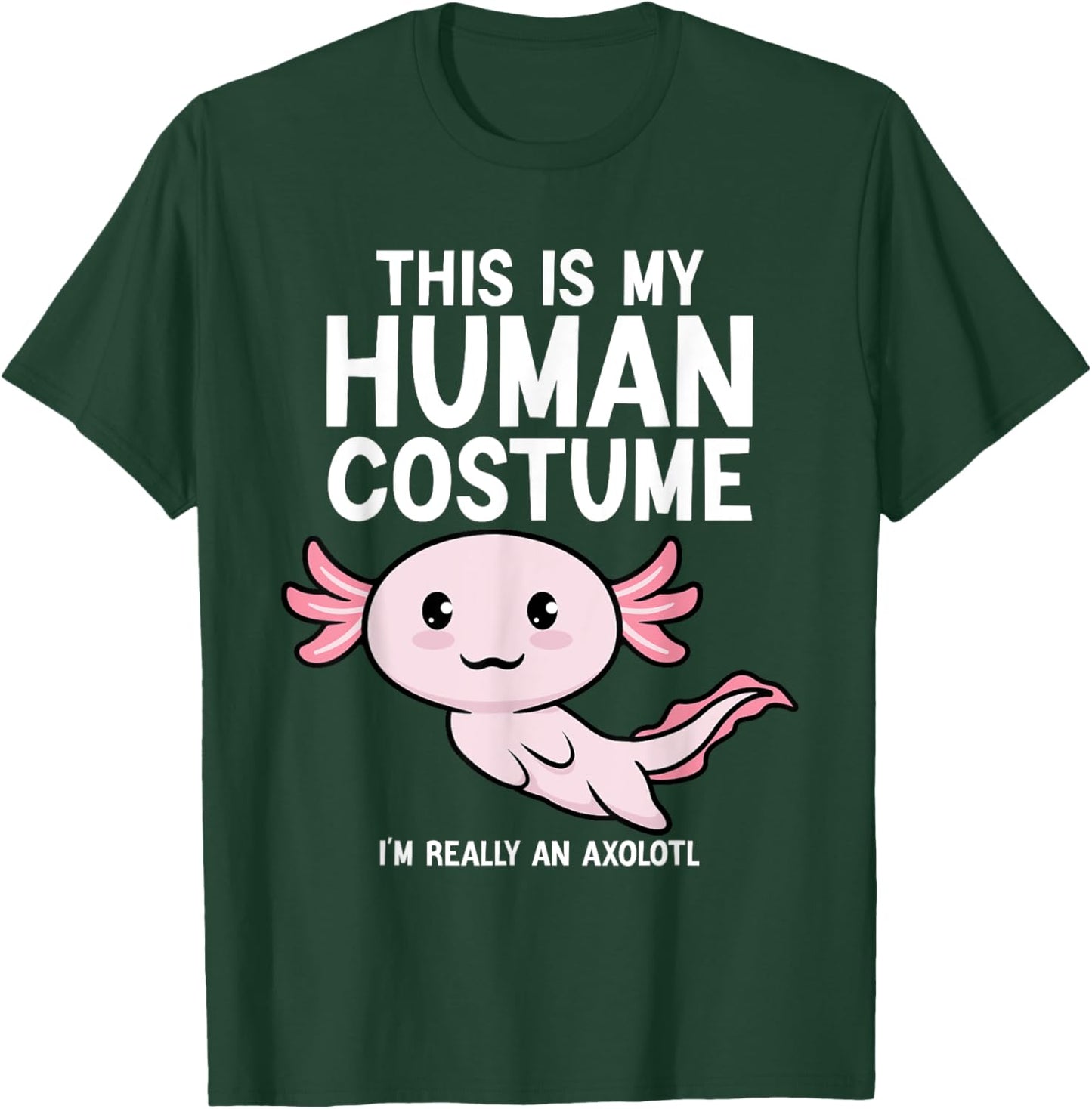 This Is My Human Costume I'm Really An Axolotl Men Women T-Shirt - T-Shirt | Forest