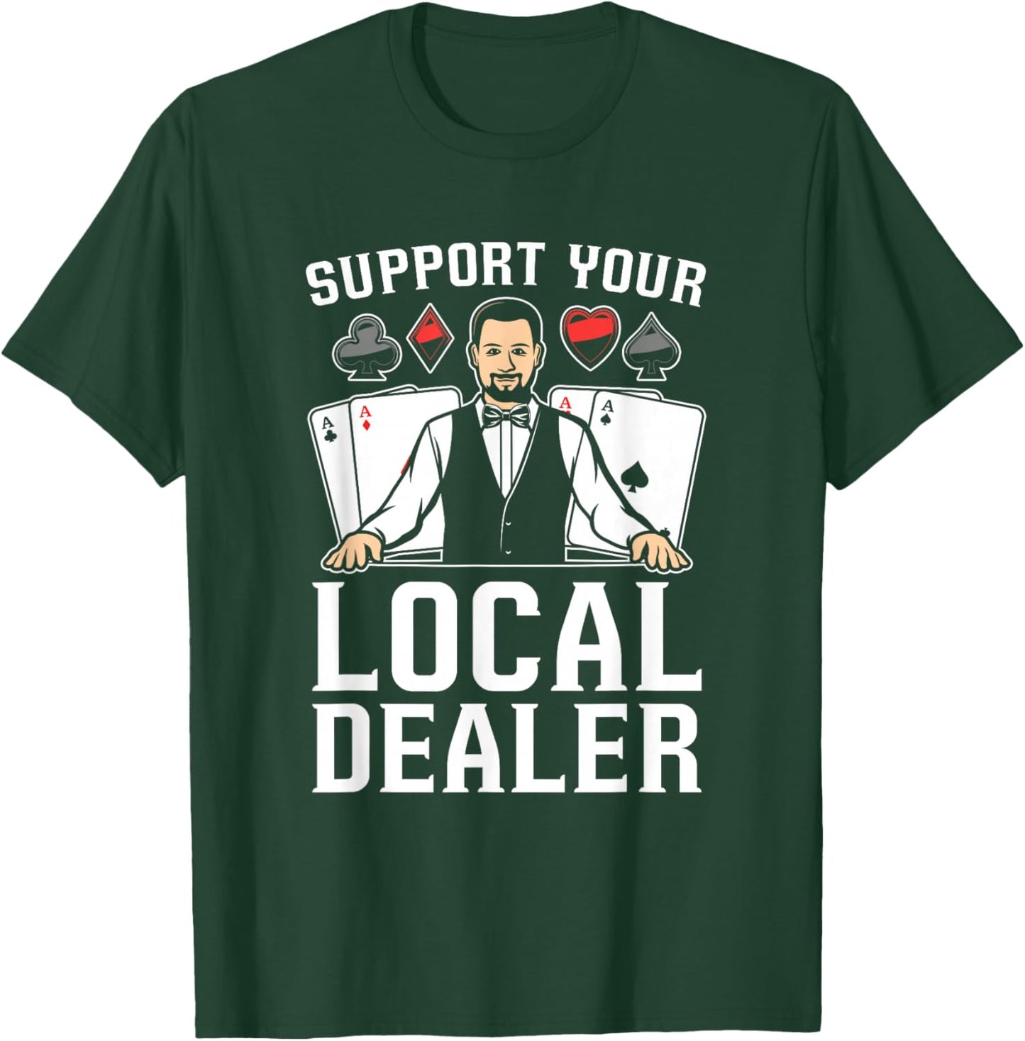 Poker Texas Hold'Em - Support Your Local Dealer Poker T-Shirt - T-Shirt | Forest