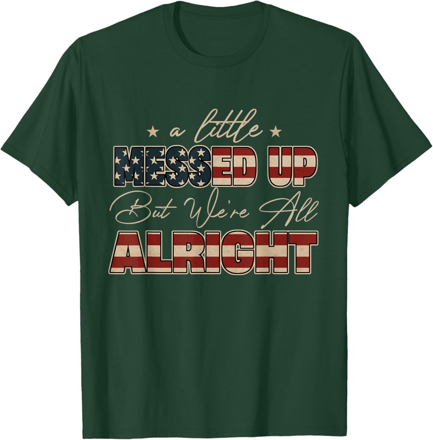 Little Messed Up But We're Alright Vintage USA Flag T-Shirt - T-Shirt | Forest