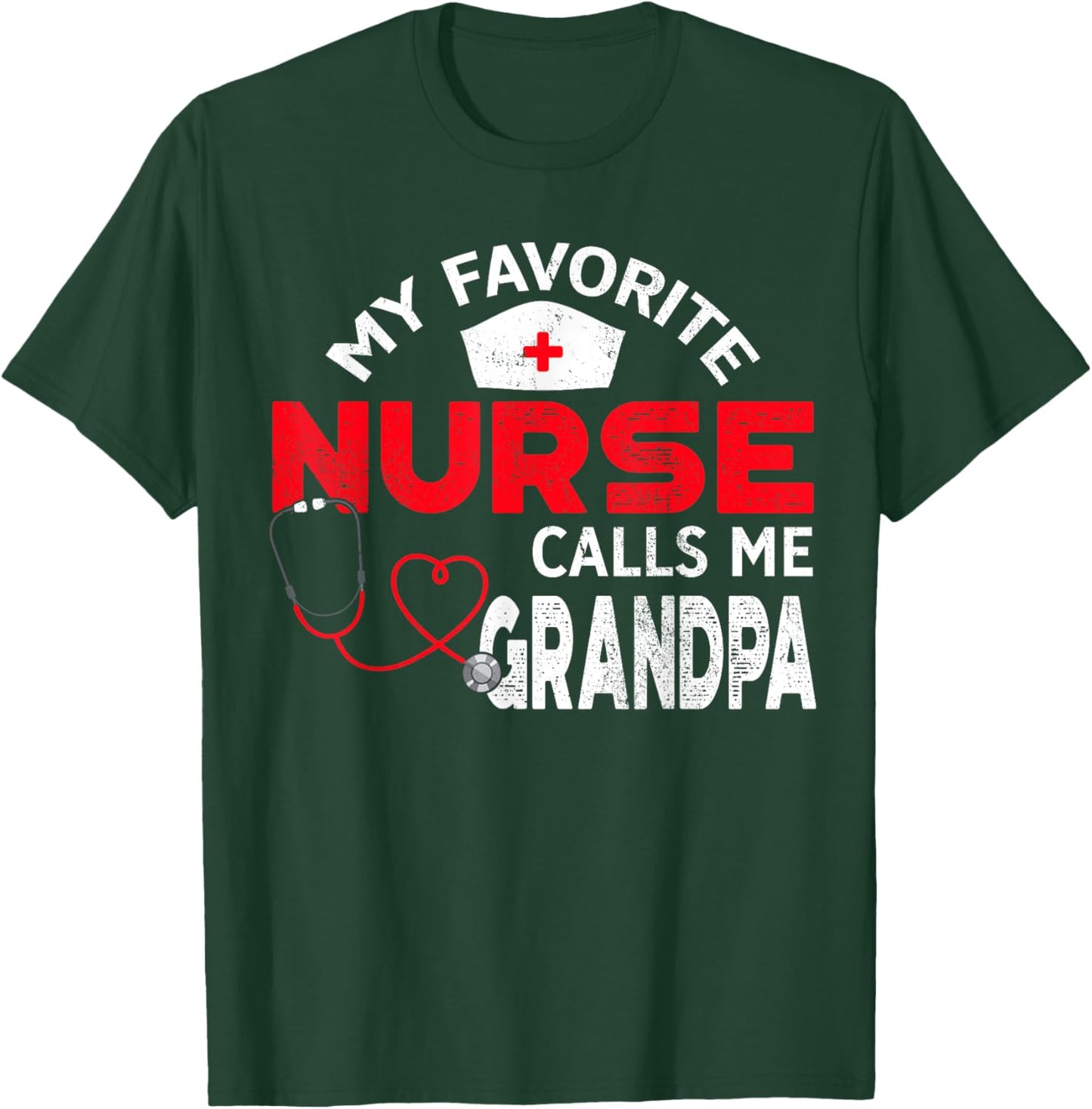 My Favorite Nurse Calls Me Grandpa Fathers Day Nursing T-Shirt - T-Shirt | Forest