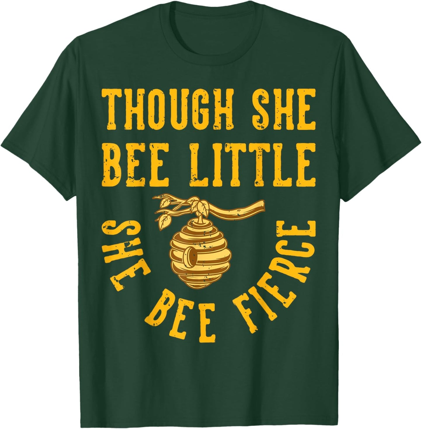 Though She Bee Little She Bee Fierce T-Shirt - T-Shirt | Forest