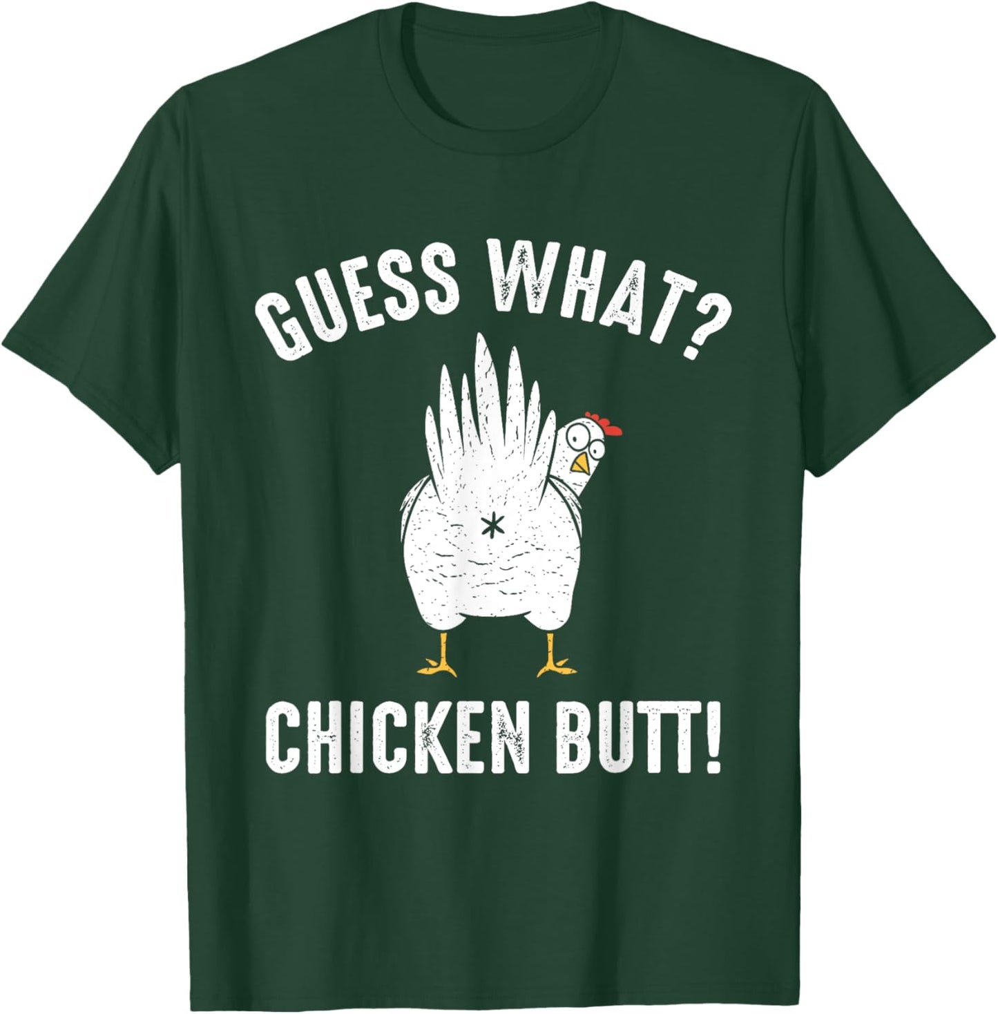 Guess What? Chicken Butt! T-Shirt - T-Shirt | Forest