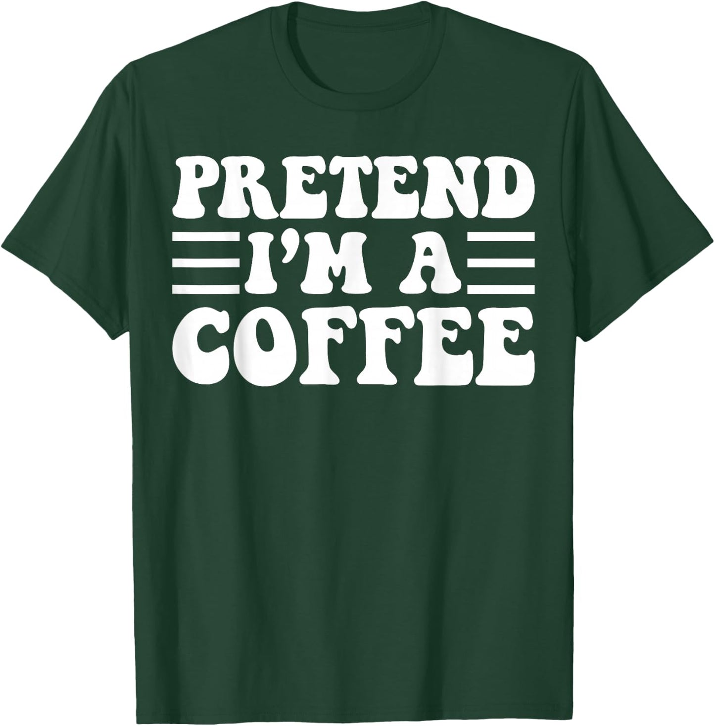 Pretend I'm a Coffee - Unique Funny Halloween Costume T-Shirt - T-Shirt | Forest
