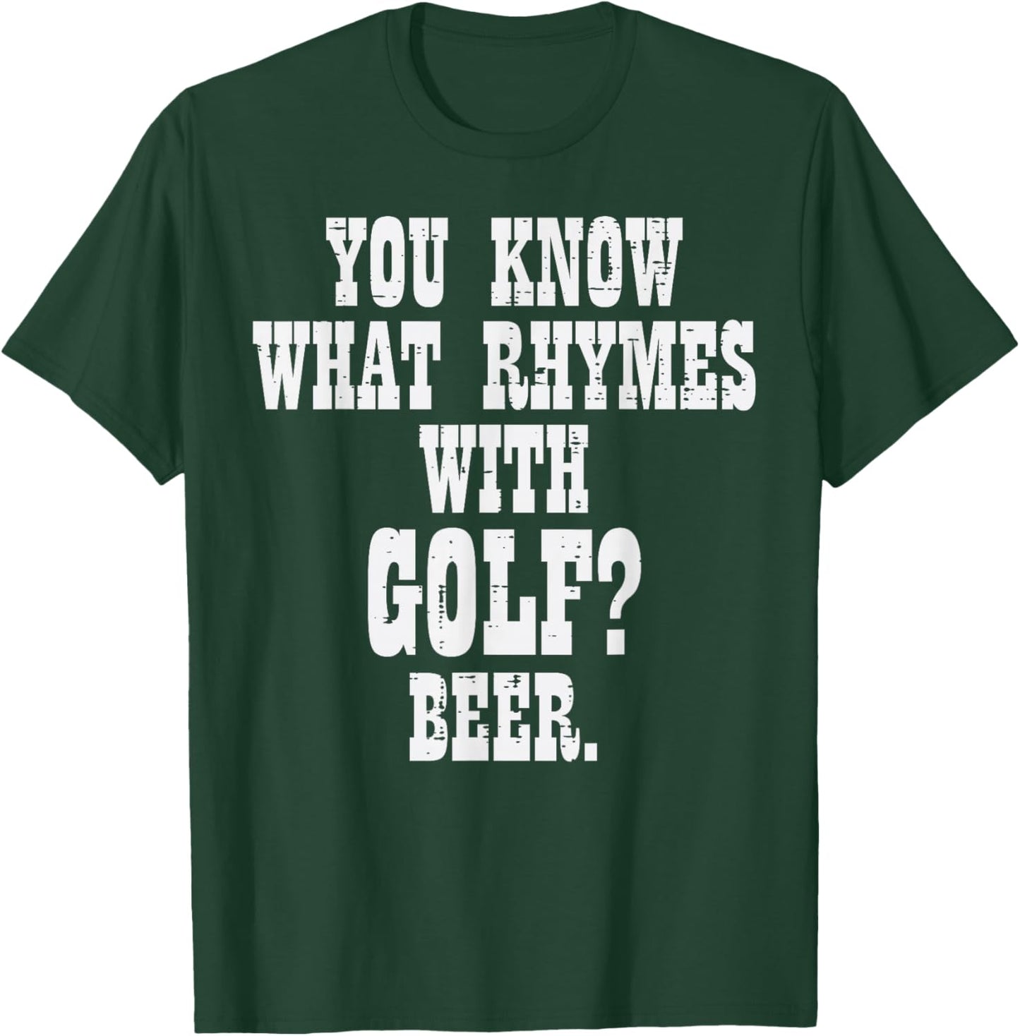 What Rhymes With Golf Beer Funny Golfing Golfer Men Women T-Shirt - T-Shirt | Forest
