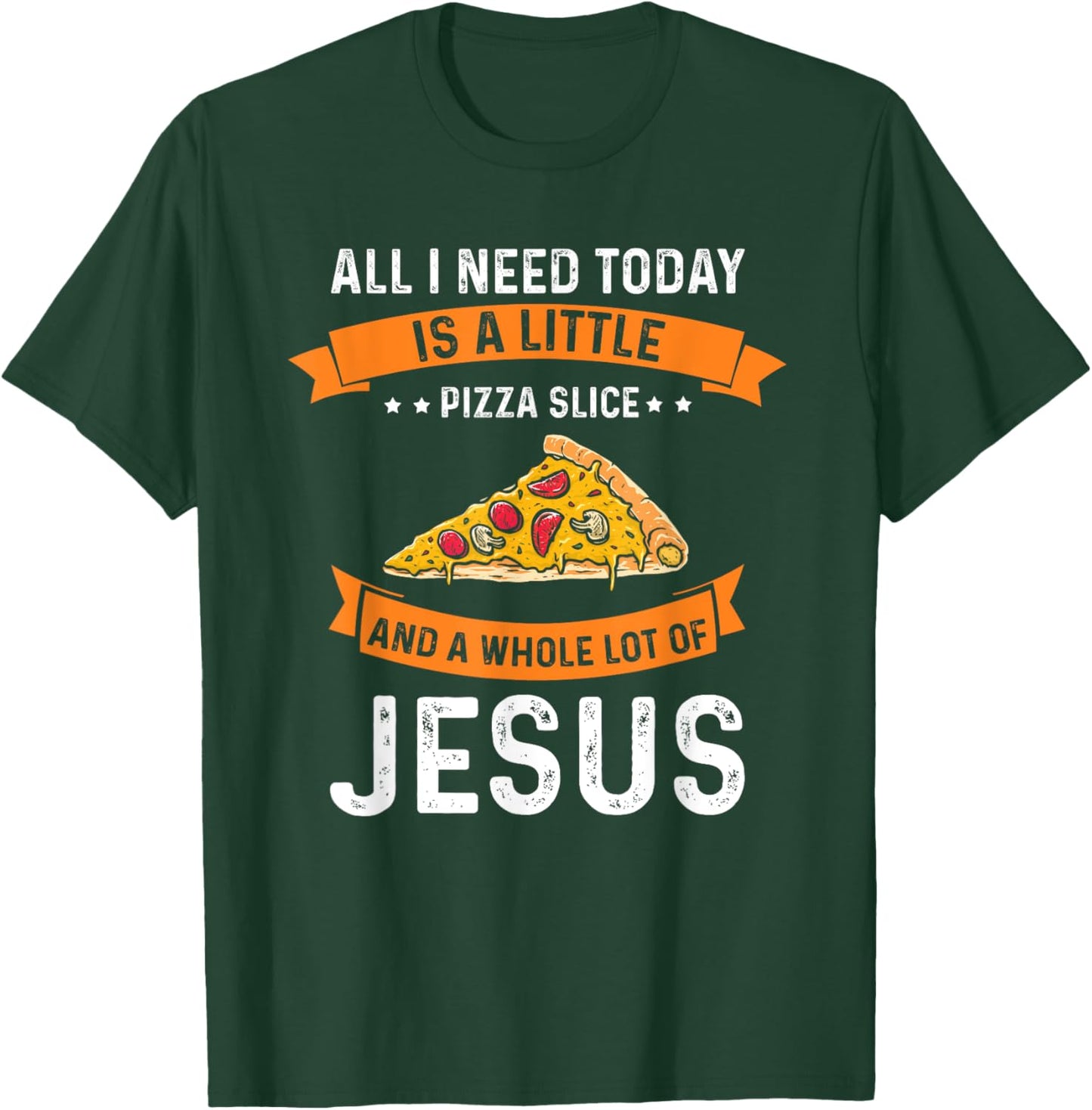 Pizza and Jesus is all I need, Christ Jesus God Christian T-Shirt - T-Shirt | Forest