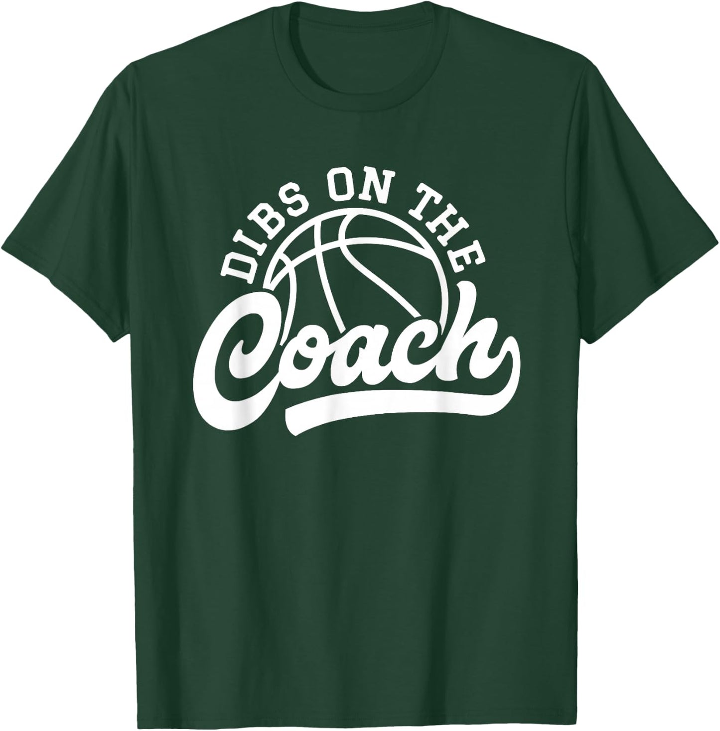 Dibs On The Coach Funny Basketball Sports Coach T-Shirt - T-Shirt | Forest