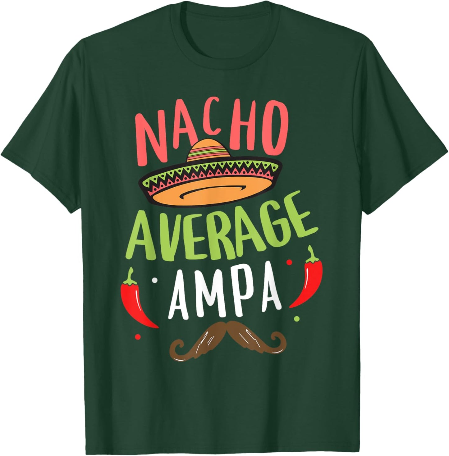 Nacho Average Ampa Mexican Mustache Cinco de Mayo T-Shirt - T-Shirt | Forest