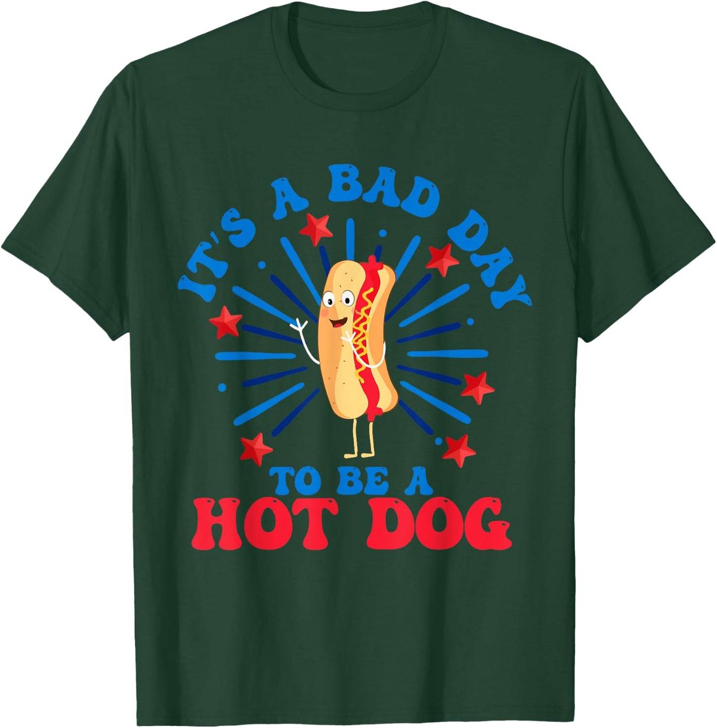 It's a Bad Day to Be a Hot Dog 4th of July Funny Hot Dog Women Men T-Shirt - T-Shirt | Forest