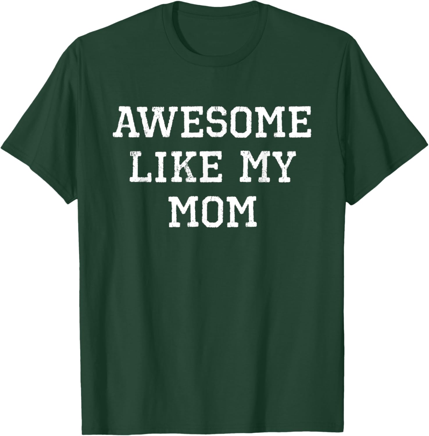 Awesome Like My Mom Mother Funny Cool T-Shirt - T-Shirt | Forest