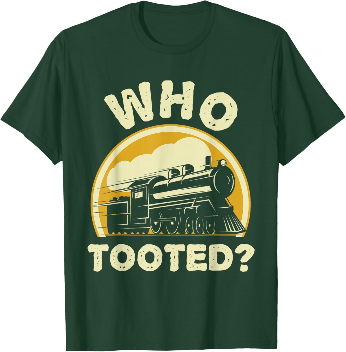 Who Tooted Funny Trains Model Railroad Train Locomotive Gift T-Shirt - T-Shirt | Forest