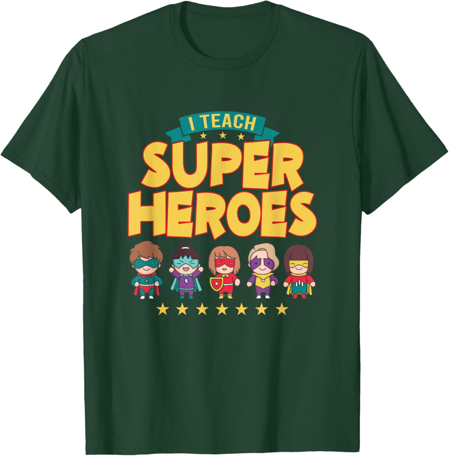 I Teach Superheroes School Tutor Educator Instructor T-Shirt - T-Shirt | Forest