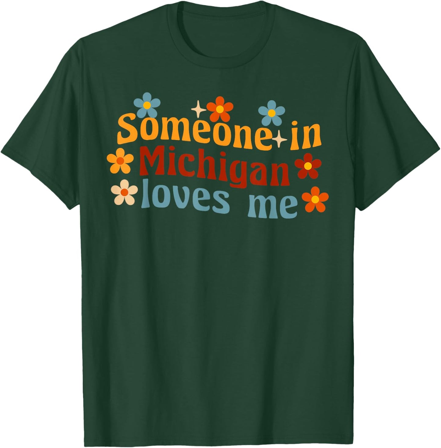 Someone In Michigan Loves Me The Great Lakes State T-Shirt - T-Shirt | Forest