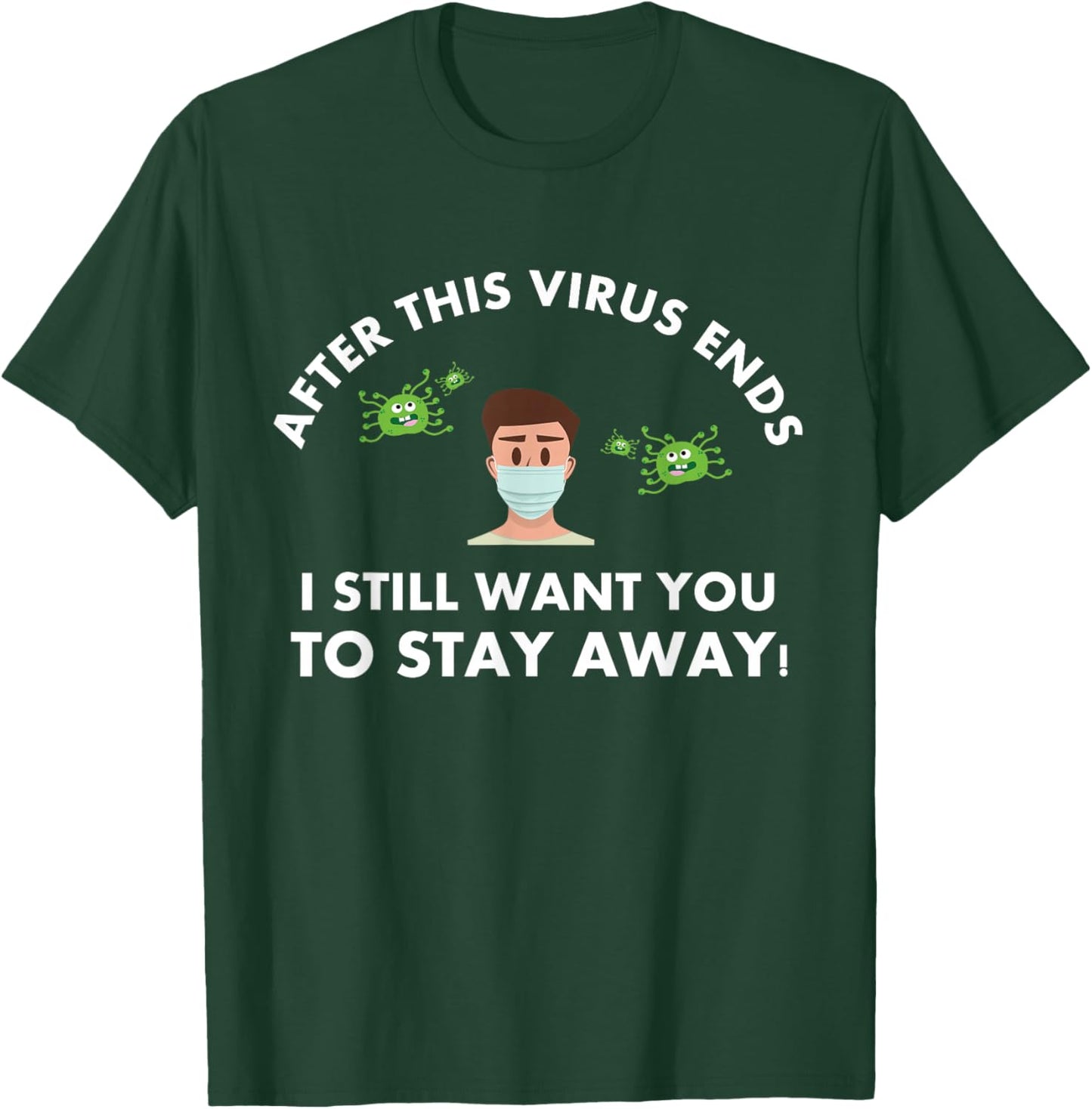 funny sarcastic Covid "After This Virus Ends - Stay Away T-Shirt - T-Shirt | Forest