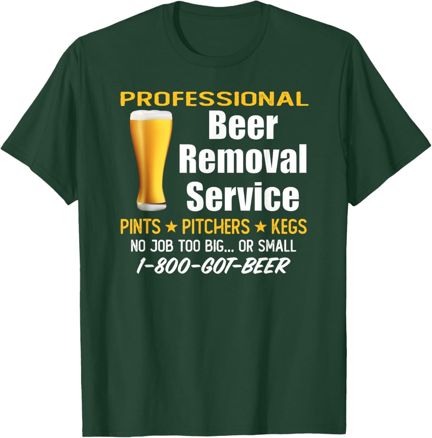 Professional Beer Removal Service - Funny Drinking T-Shirt - T-Shirt | Forest
