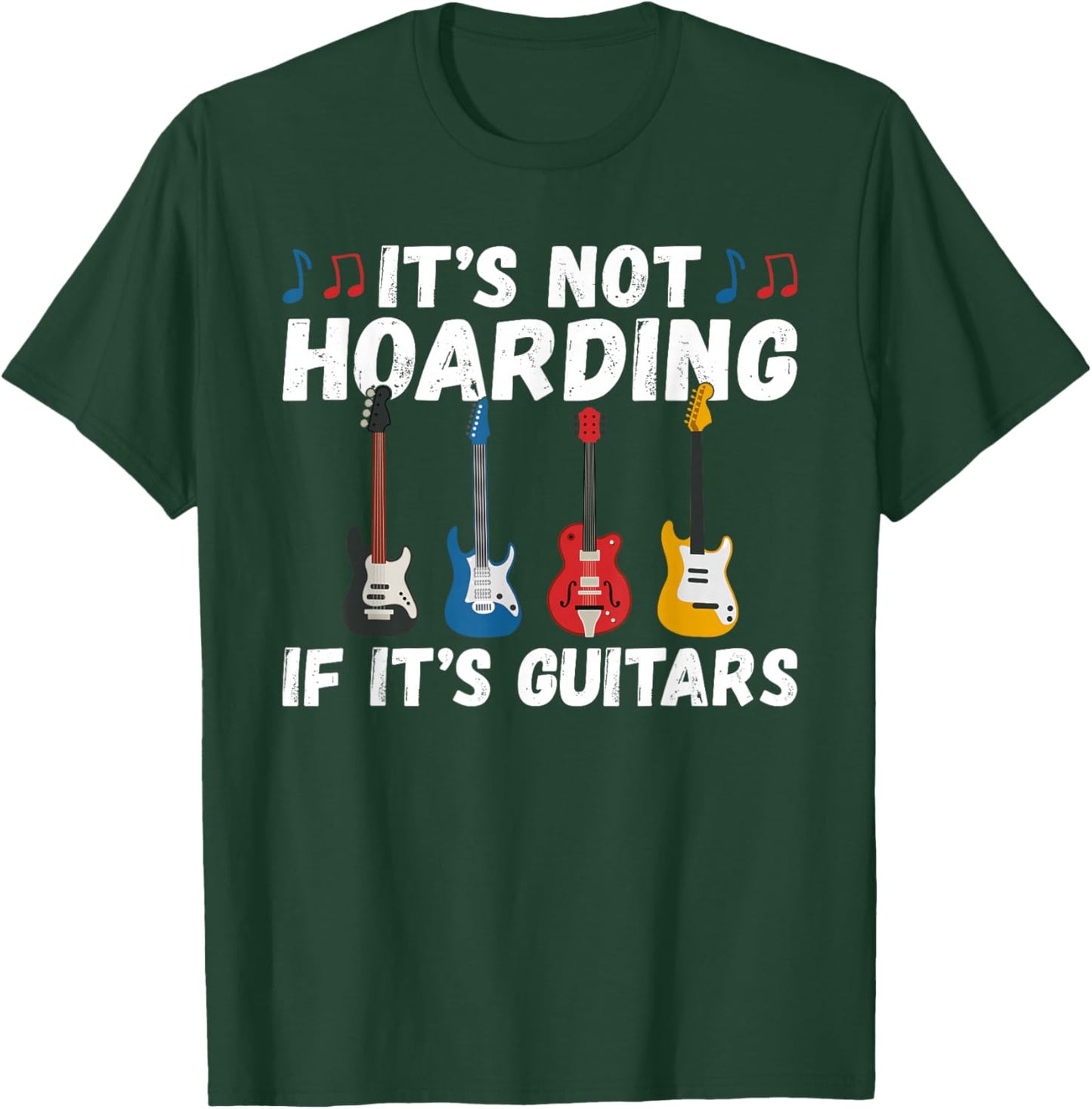 Its not Hoarding if its Guitars Instrument Guitar Player T-Shirt - T-Shirt | Forest
