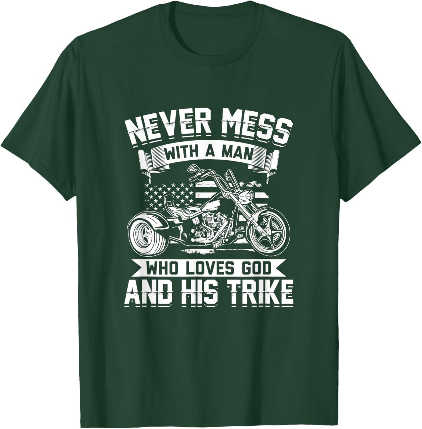 Never Mess With A Man Who Loves God And His Trike - Triker T-Shirt - T-Shirt | Forest