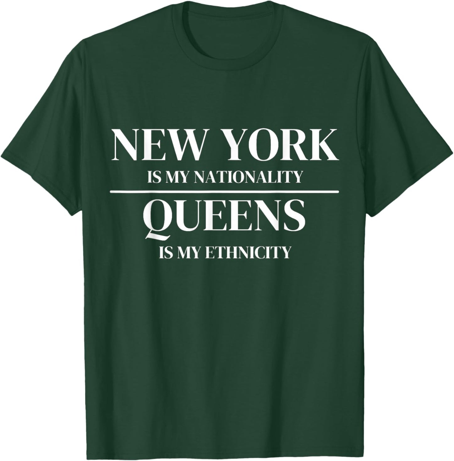 Queens New York is My Nationality Ethnicity New York City T-Shirt - T-Shirt | Forest