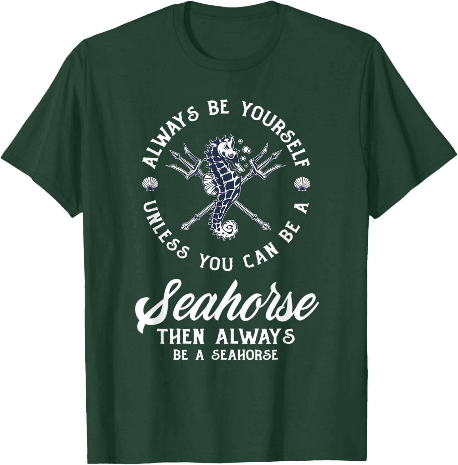 Always Be Yourself Unless You Can Be Seahorse Funny Seahorse T-Shirt - T-Shirt | Forest