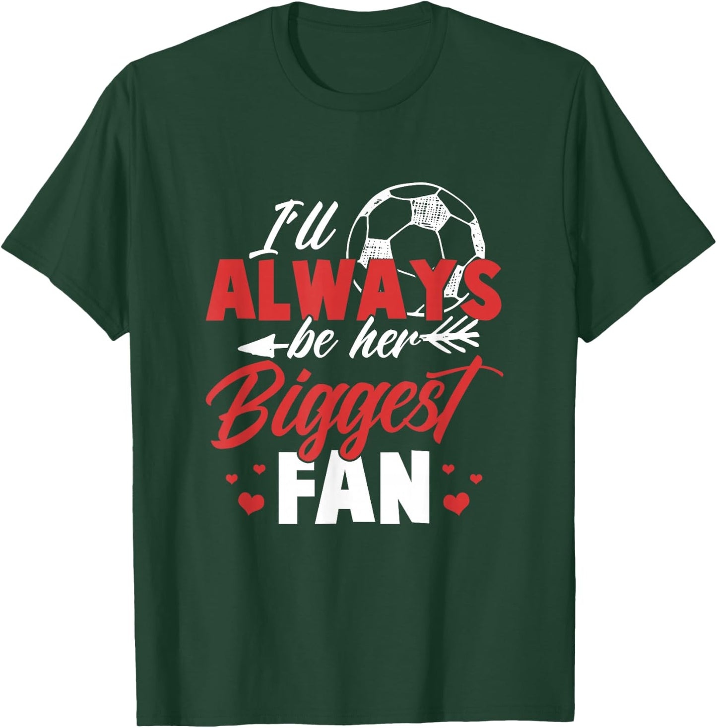 Soccer Shirt Women I'll always be her biggest fan Soccer T-Shirt - T-Shirt | Forest