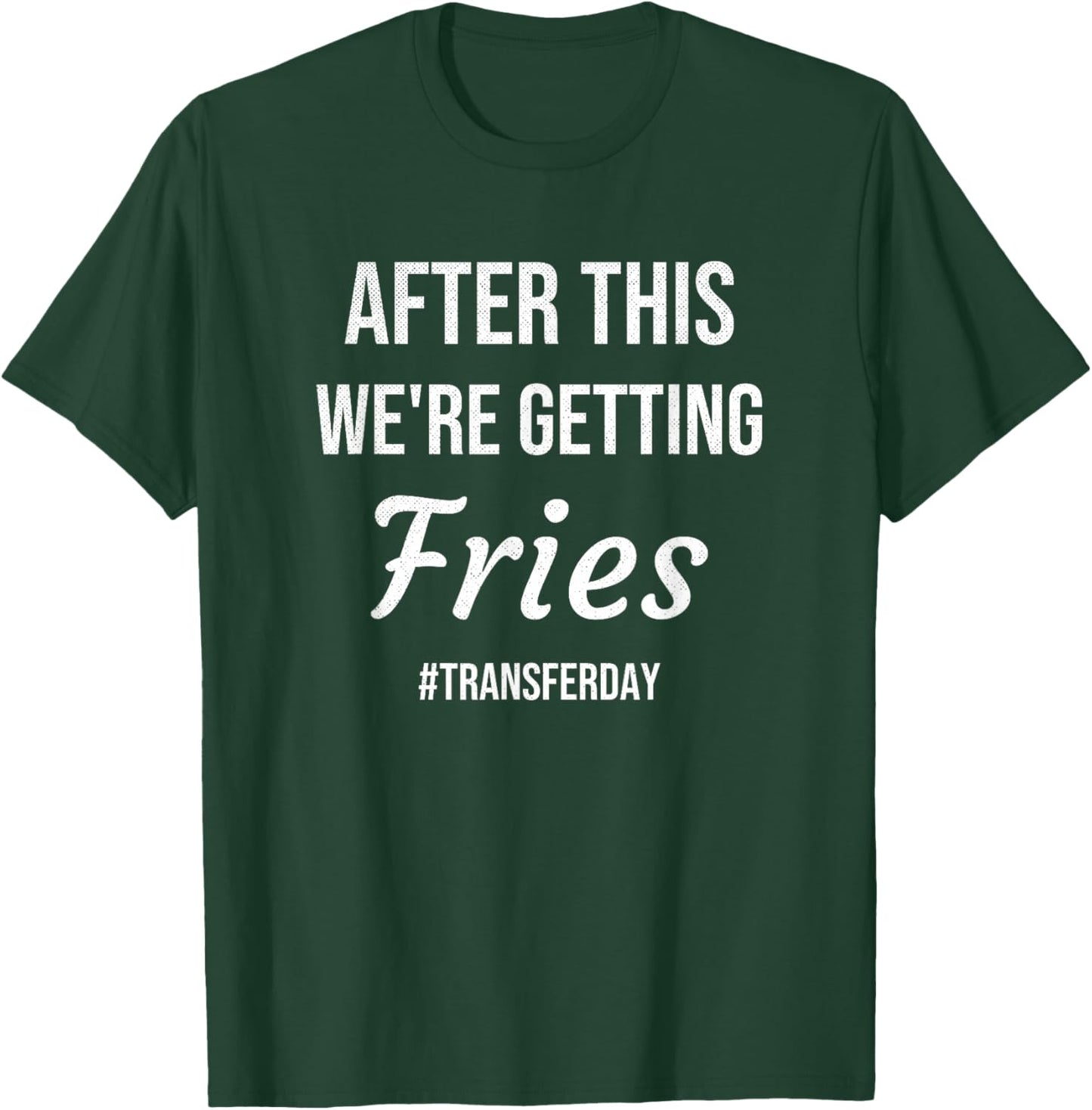 IVF Gifts For Couples & IVF Transfer Day Gifts Fries On Transfer Day Infertility Embryo IVF Mom IVF Dad T-Shirt - T-Shirt | Forest