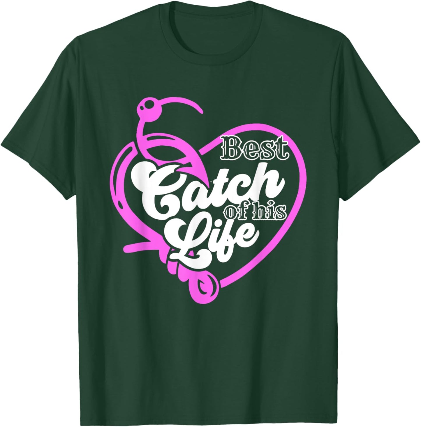 Best Catch Of His Life For A Matching Fishing Lover Couples T-Shirt - T-Shirt | Forest
