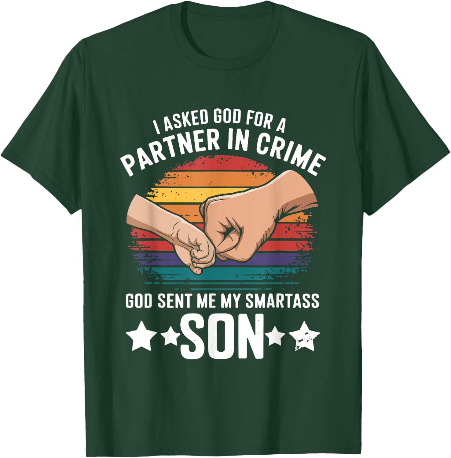 I Asked God Partner In Crime He Sent Smartass Son Joke T-Shirt - T-Shirt | Forest
