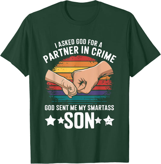 I Asked God Partner In Crime He Sent Smartass Son Joke T-Shirt - T-Shirt | Forest