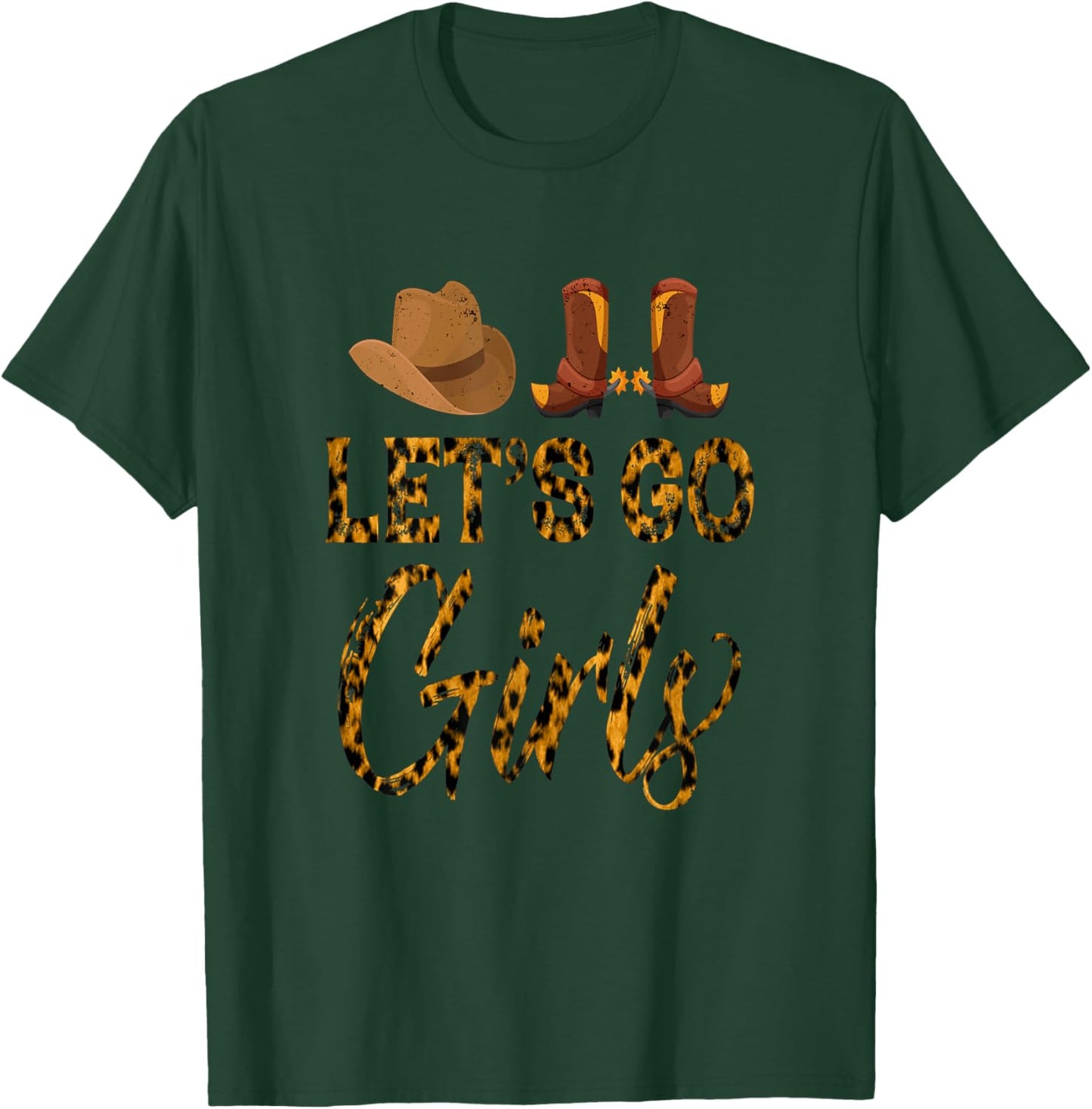 Let's Go Girls Western Cowgirl Cowboy Boots Cowgirl Hat T-Shirt - T-Shirt | Forest
