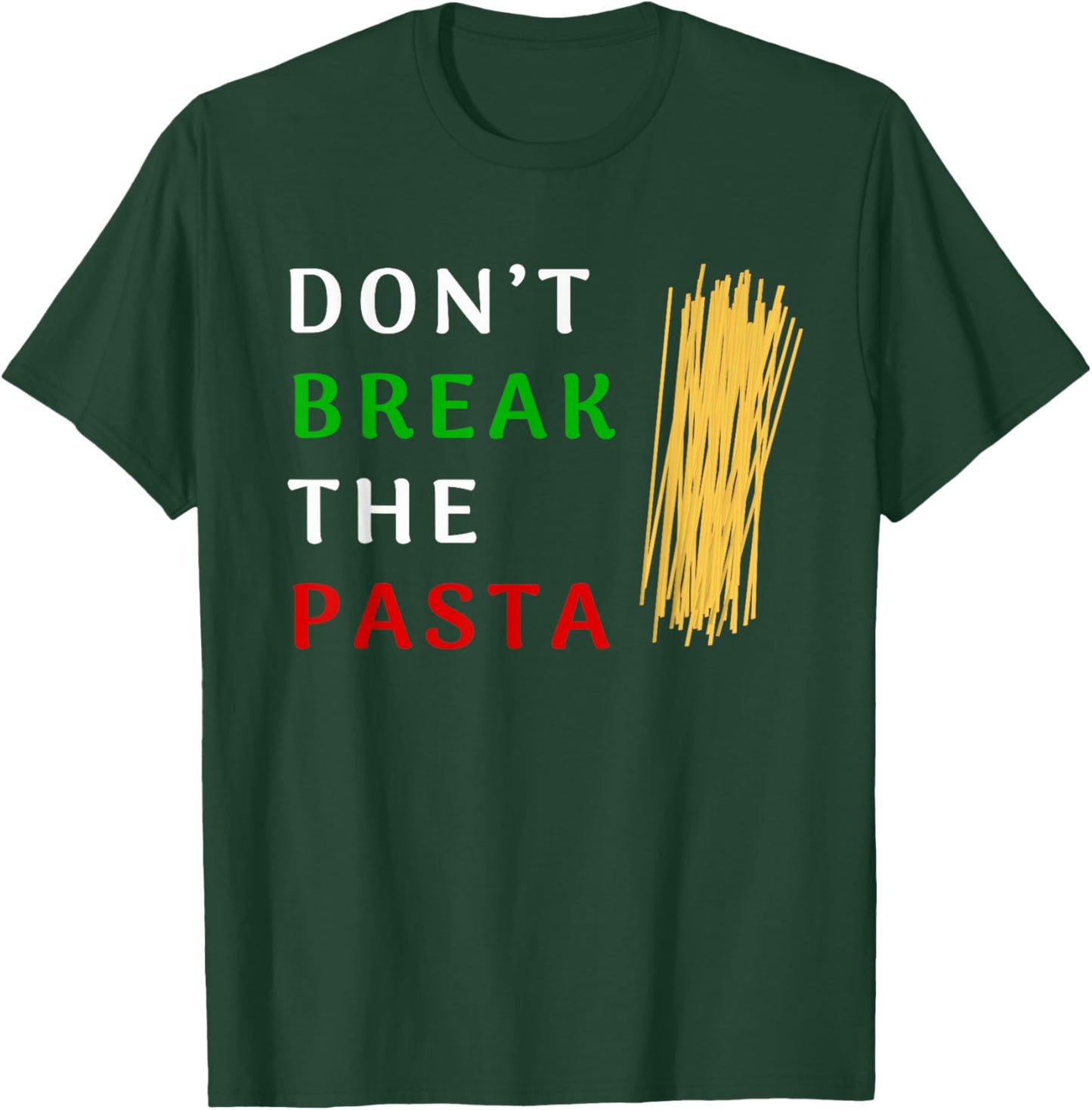 Don't Break The Pasta Funny Italian Funny Cooking T-Shirt - T-Shirt | Forest