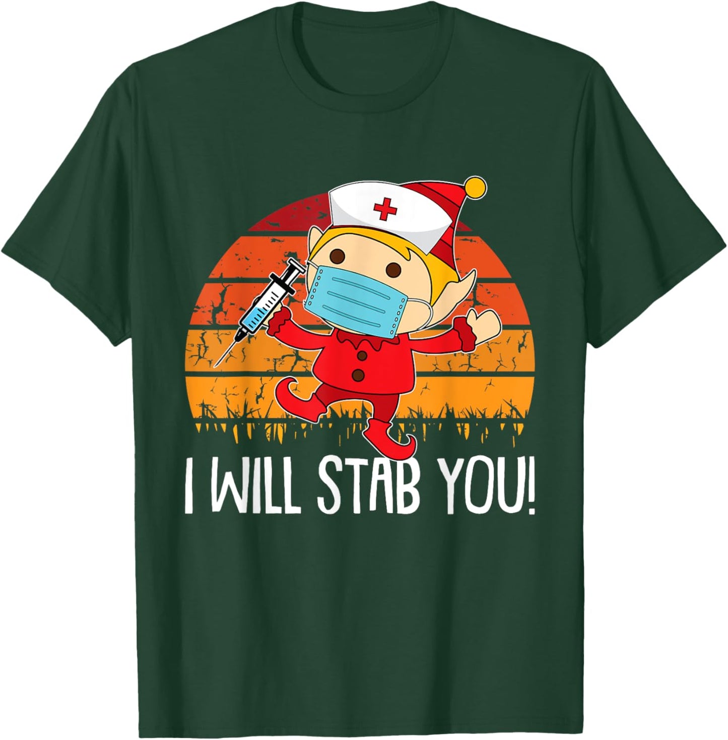 I Will Stab You Nurse Christmas Funny RN Nursing Elf X-Mas T-Shirt - T-Shirt | Forest