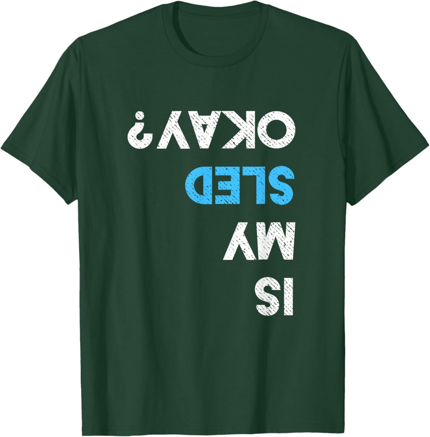 Is My Sled OK? Funny Snowmobiling Gear Snowmobile T-Shirt - T-Shirt | Forest
