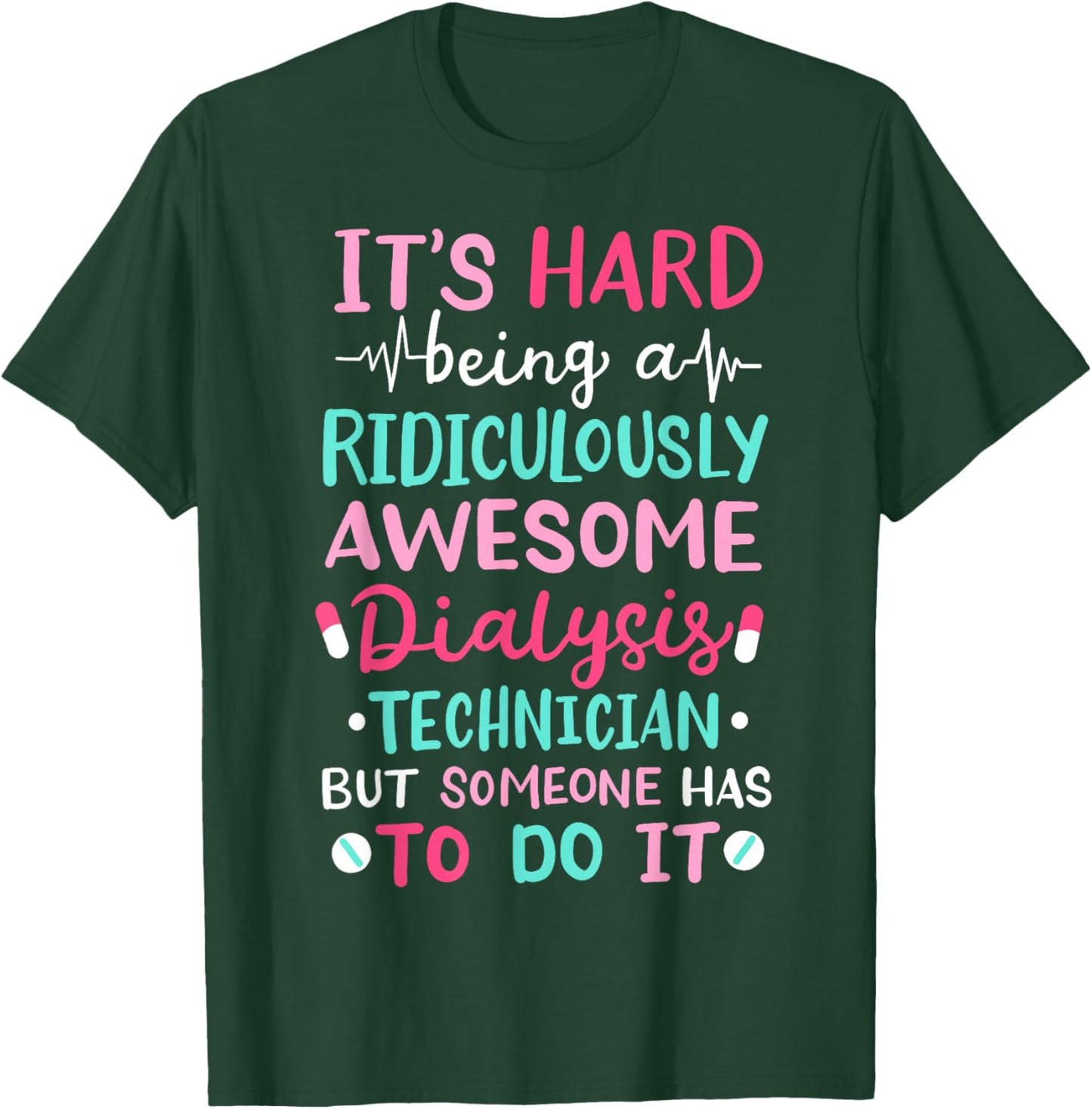 Dialysis Technician Nephrology Tech T-Shirt - T-Shirt | Forest