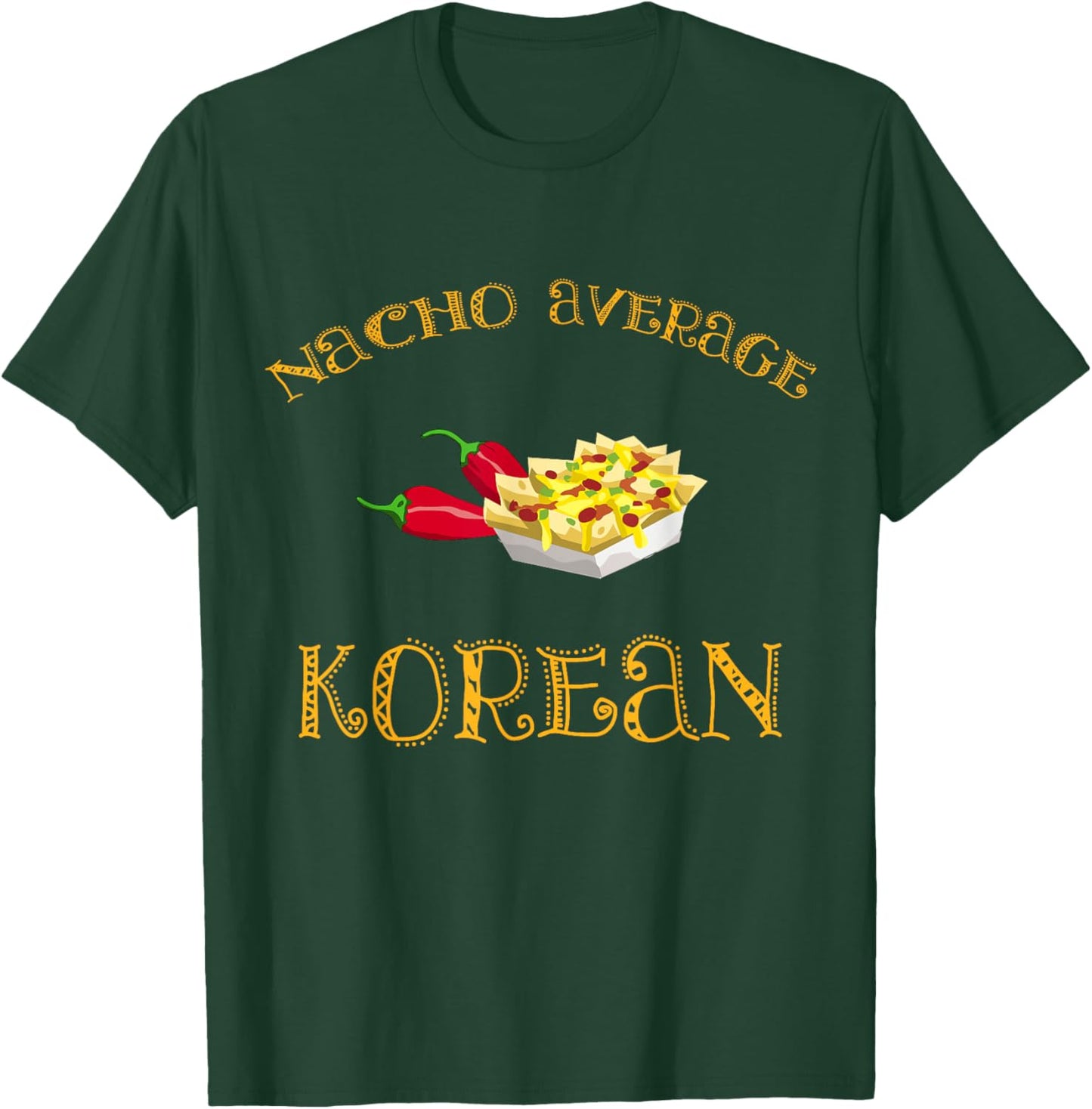 Nacho Average Korean Funny Hispanic Mexican Gift Korea T-Shirt - T-Shirt | Forest