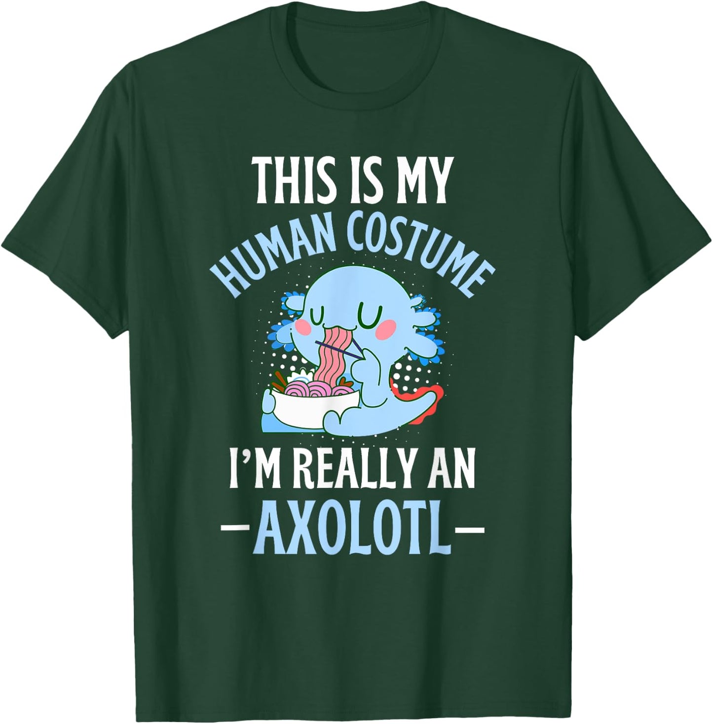 This is My Human Costume I'm Really An Axolotl Halloween T-Shirt - T-Shirt | Forest
