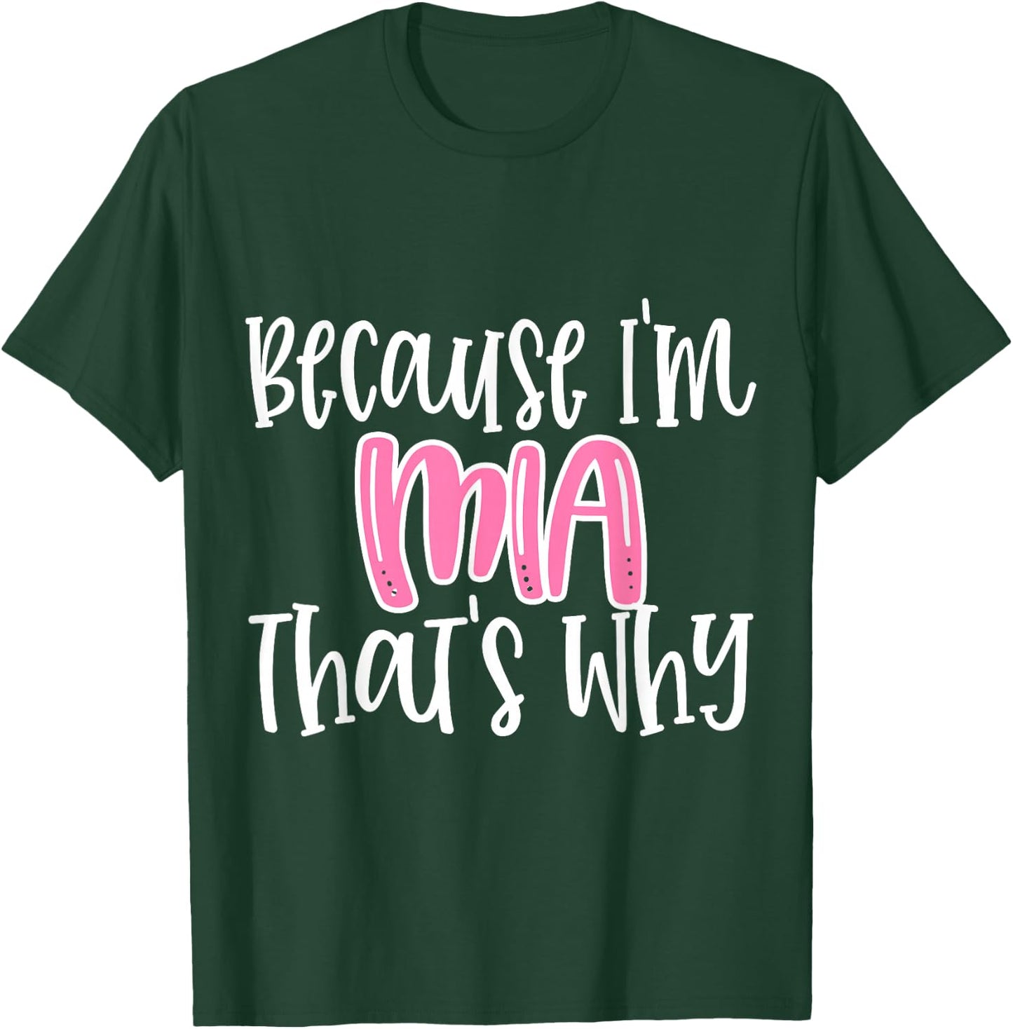 Mia Funny Because I'm Mia That's Why T-Shirt - T-Shirt | Forest