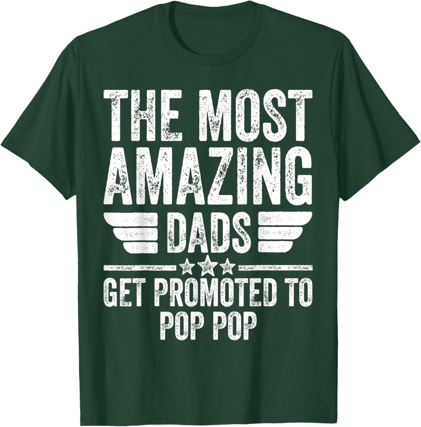 The Most Amazing Dads Get Promoted To Pop Pop T-Shirt - T-Shirt | Forest