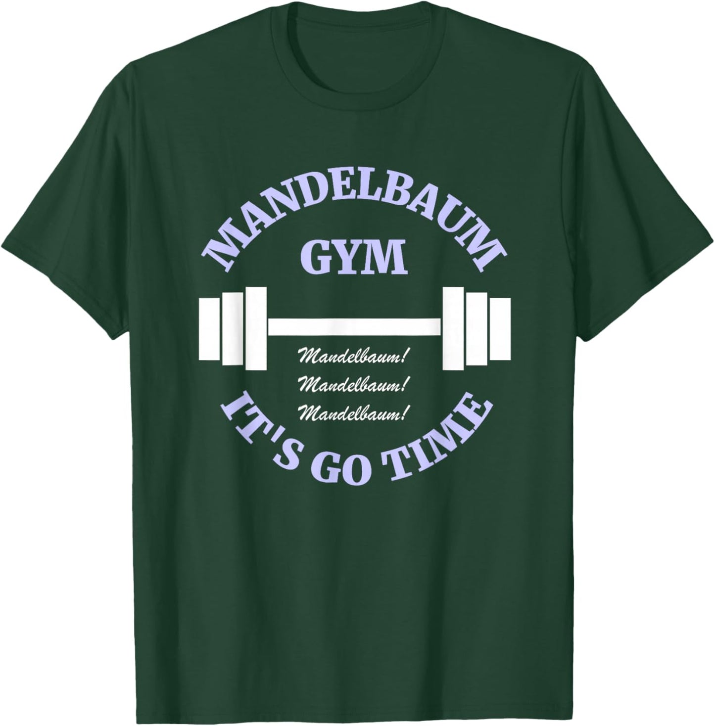 Mandelbaum Gym - It's Go Time! T-Shirt - T-Shirt | Forest