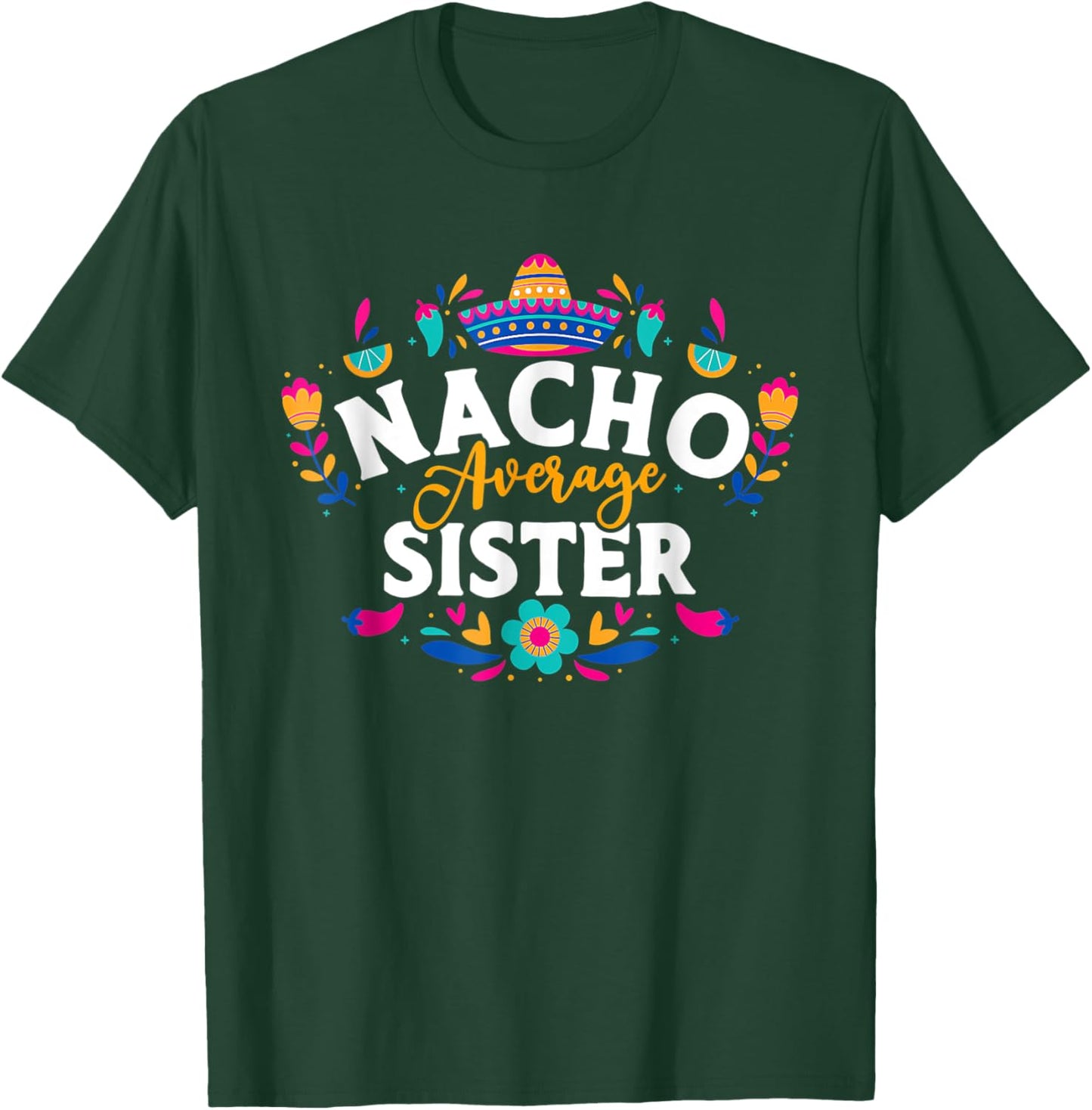 Nacho Average Sister Cinco De Mayo Mexican Matching Family T-Shirt - T-Shirt | Forest
