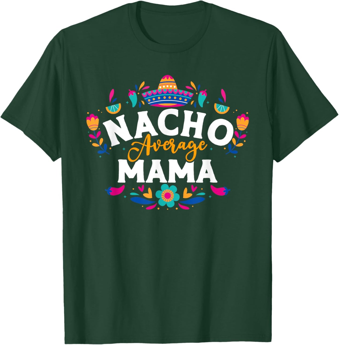 Nacho Average Mama Cinco De Mayo Mexican Matching Family T-Shirt - T-Shirt | Forest