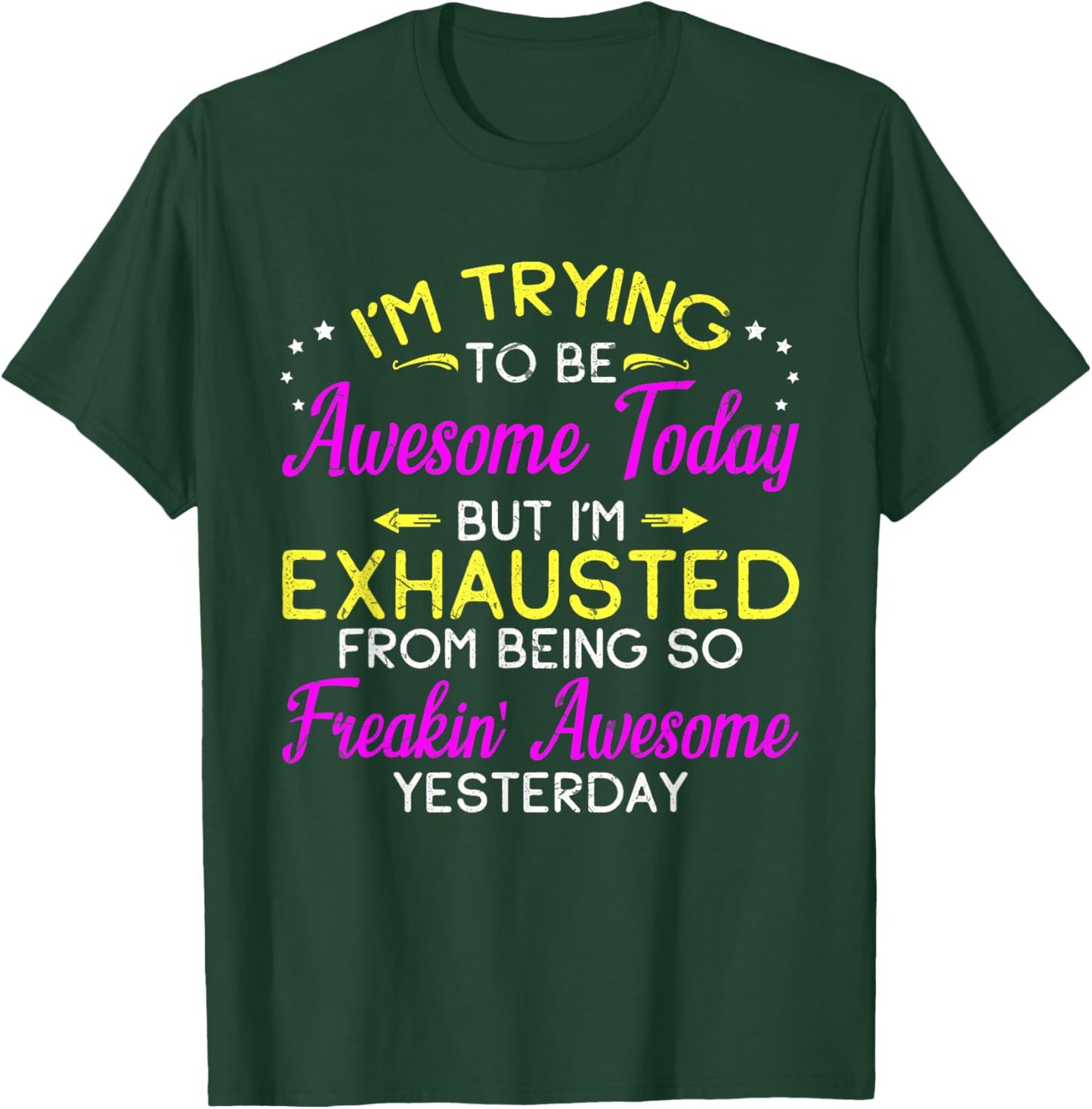 I'm Trying To Be Awesome Today Funny Sarcastic Quote T-Shirt - T-Shirt | Forest