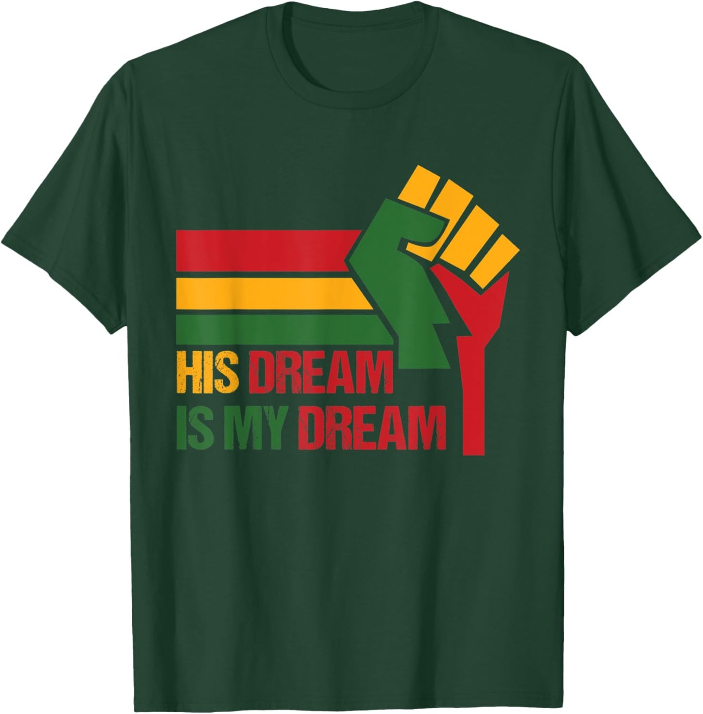His Dream is My Dream MLK Day T-Shirt - T-Shirt | Forest