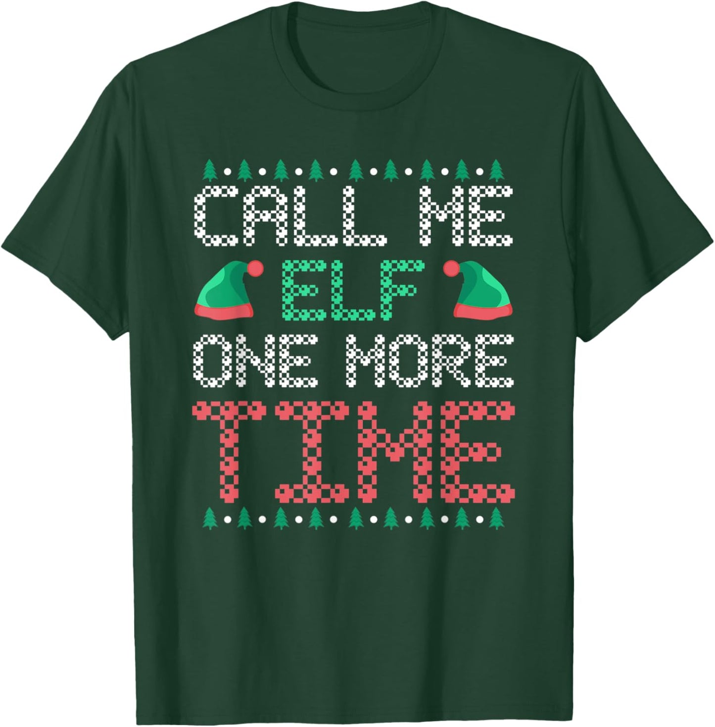 Call me Elf one more Time T-Shirt - T-Shirt | Forest