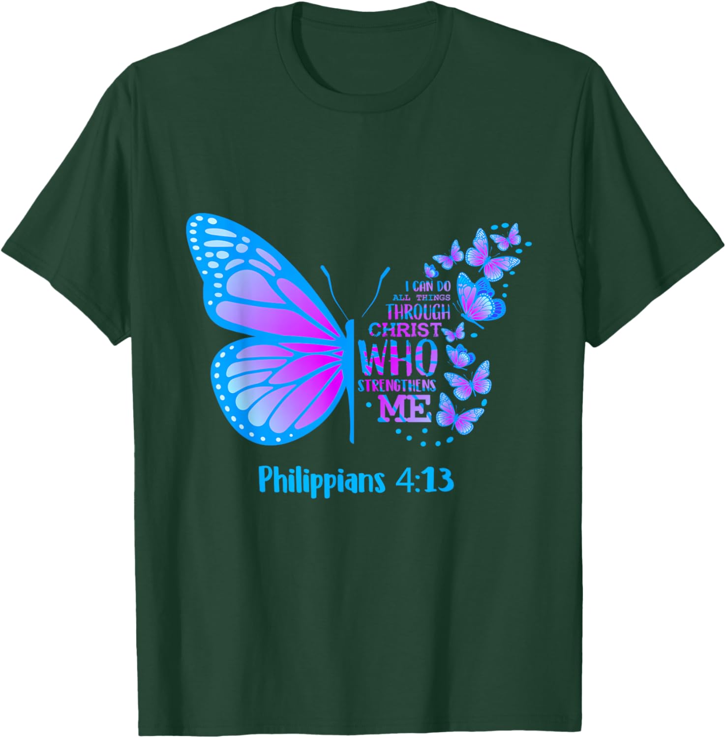 Butterfly Philippians 4:13 Shirt Christian T Shirts Apparel T-Shirt - T-Shirt | Forest