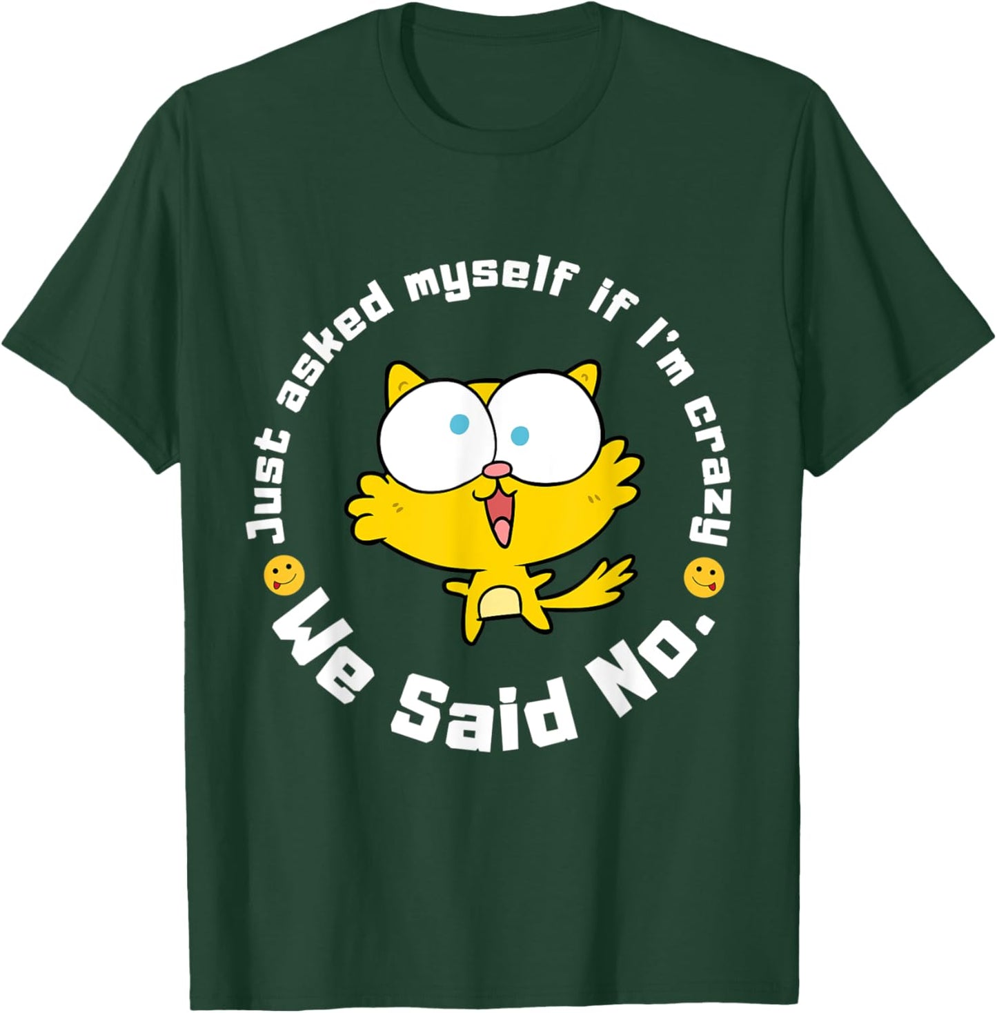 Funny Sarcastic Just asked myself if I'm crazy, we said no. T-Shirt - T-Shirt | Forest