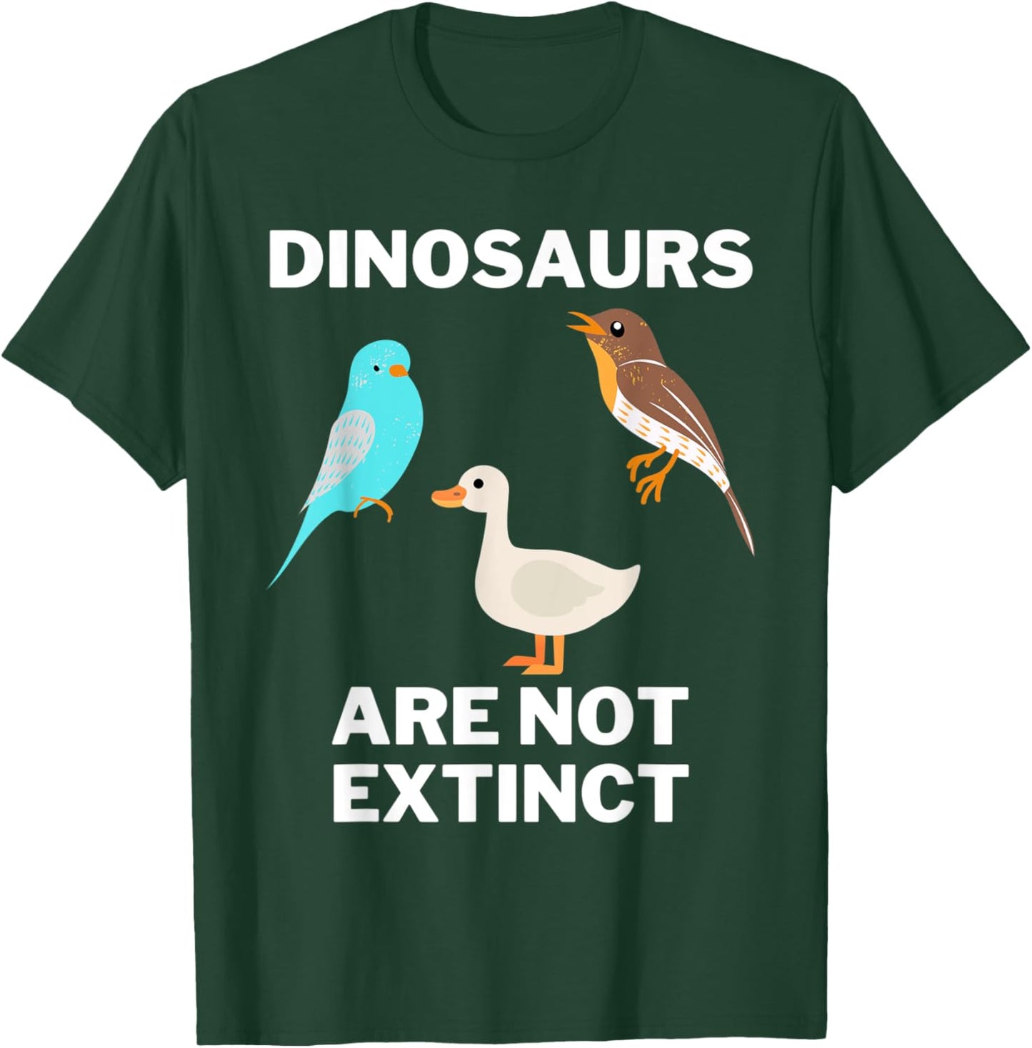 Funny dinosaur bird , Dinosaurs are not extinct, Science T-Shirt - T-Shirt | Forest