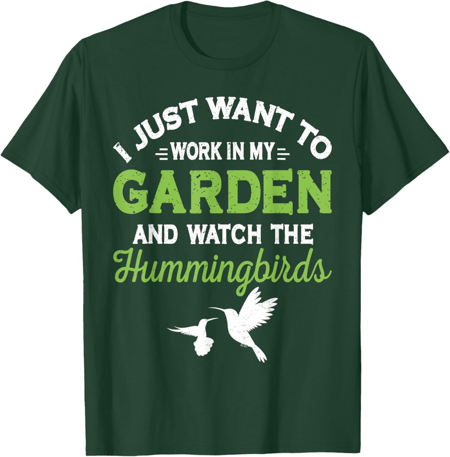 Hummingbird Work In My Garden And Watch The Hummingbirds T-Shirt - T-Shirt | Forest