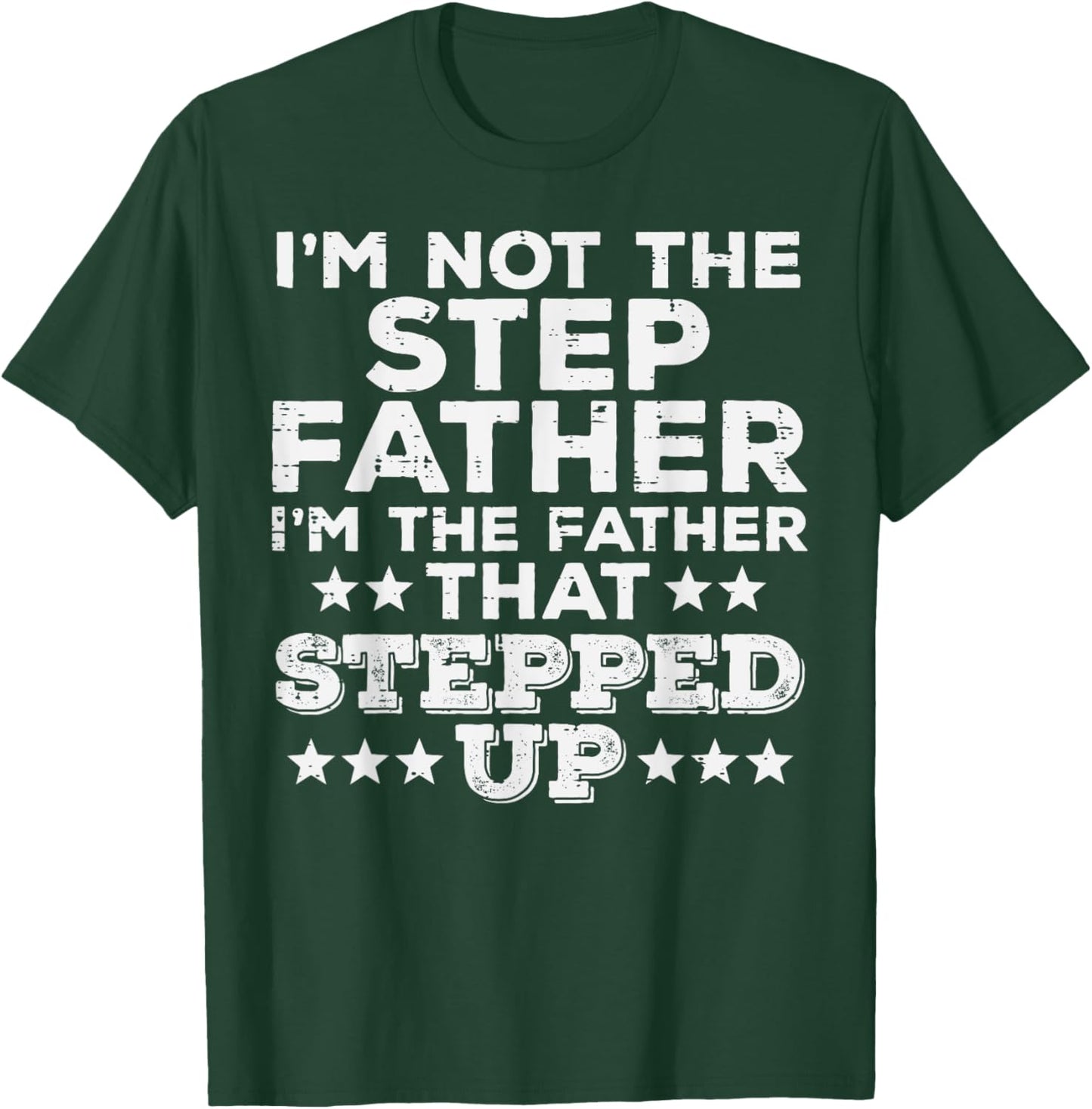 Not Stepfather Im Father That Stepped Up Fathers Day Stepdad T-Shirt - T-Shirt | Forest