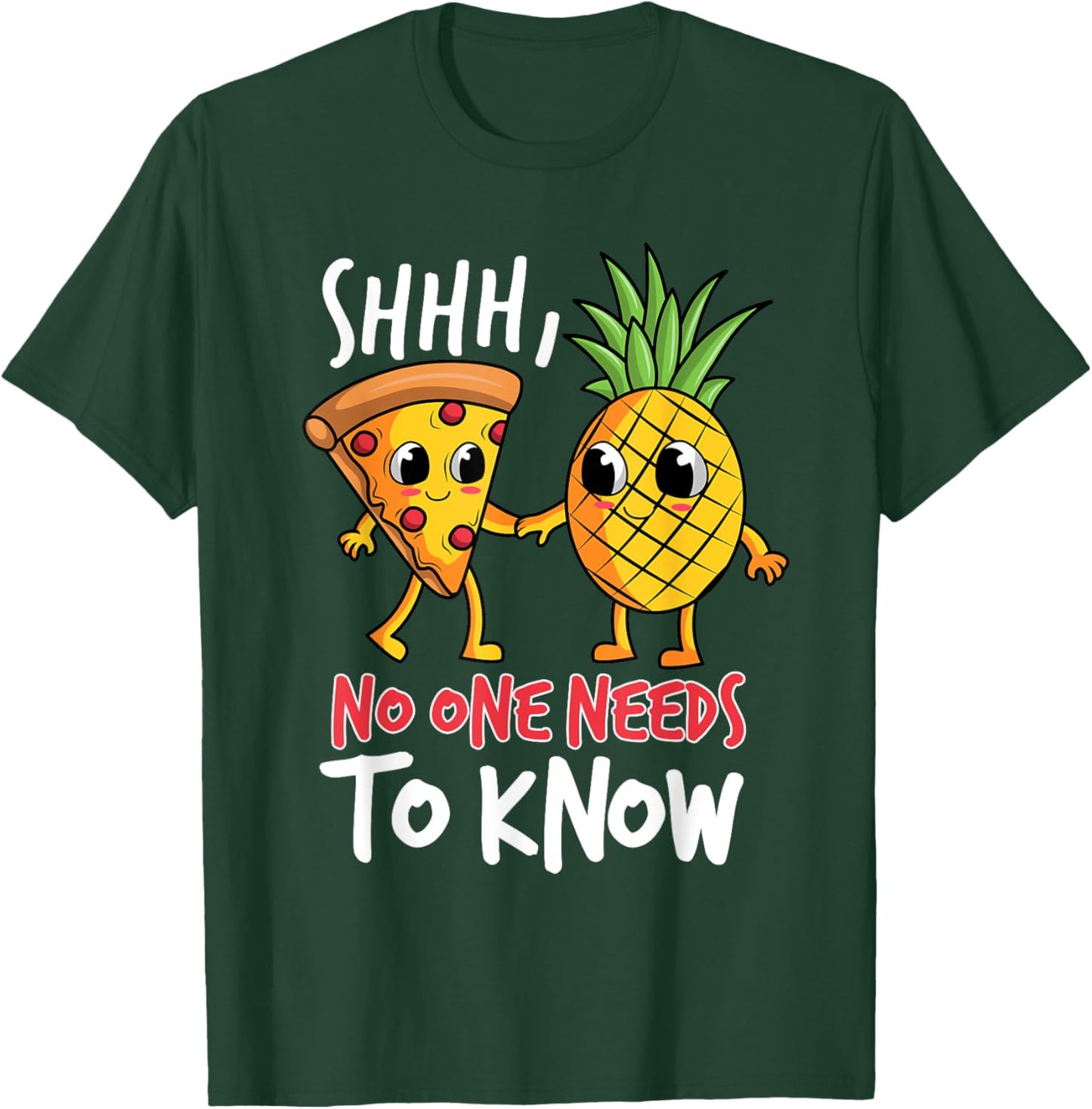 Shh, No One Needs To Know Pizza Pineapple Hawaiian T-Shirt - T-Shirt | Forest