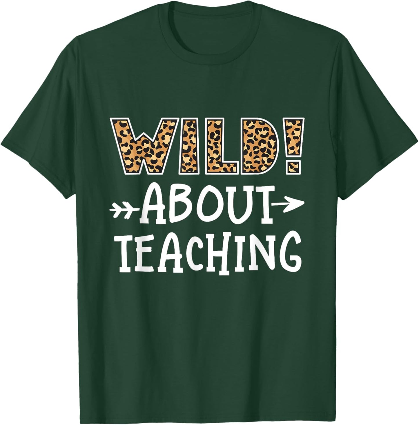 Wild About Teaching Leopard Print Teacher Cheetah School Men Women Kids T-Shirt - T-Shirt | Forest
