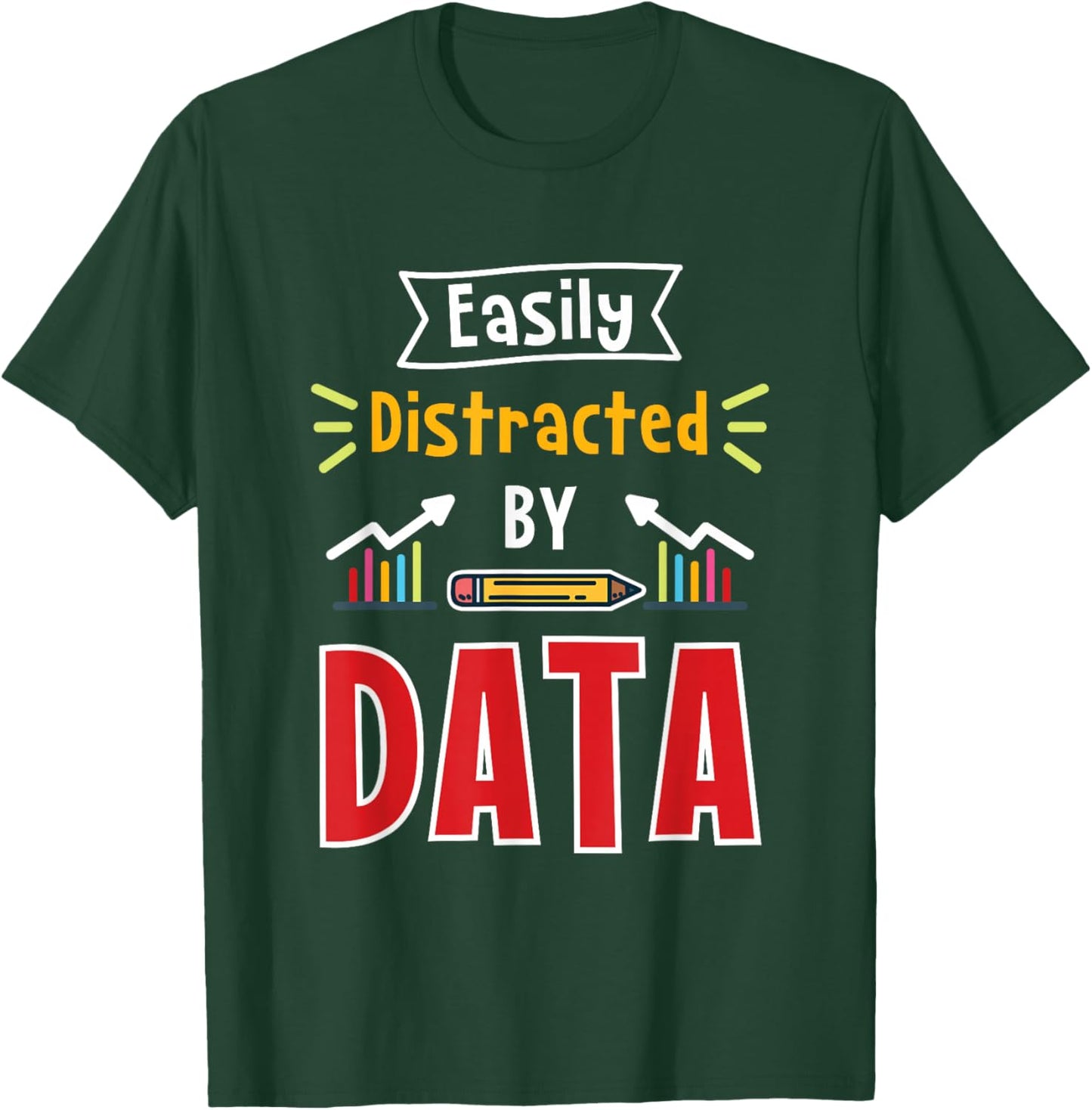 Easily Distracted By Data For Data Analysts T-Shirt - T-Shirt | Forest